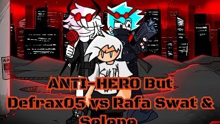 ANTIHERO But Selene amp Rafa Swat Vs Defrax05 [upl. by Enomis683]