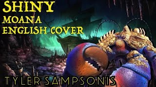 【Tyler】quotShinyquot Disneys Moana【ENGLISH COVER】 [upl. by Rehpotsihrc]