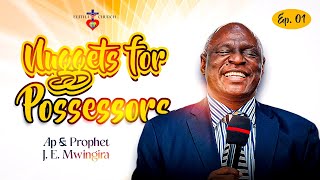 NUGGETS FOR POSSESSORS  EPISODE 1  APOSTLE amp PROPHET JOSEPHAT ELIAS MWINGIRA [upl. by Magnus]