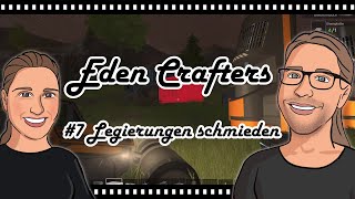 Eden Crafters 07  Legierungen schmieden [upl. by Doowle]