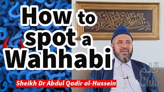 How to Spot a Wahhabi  Sheikh Dr Abdul Qadir alHussein [upl. by Rann]