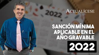 Sanción mínima aplicable en el año gravable 2022 [upl. by Aivan657]