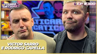 VICTOR SARRO E RODRIGO CAPELLA  TICARACATICAST  EP 300 [upl. by Nooj]