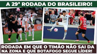 TIMÃƒO Segue na ZONA DE REBAIXAMENTO e BOTAFOGO cada vez mais LÃDER A RODADA 29 DO BRASILEIRO [upl. by Ennairrac]