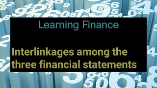 Learning Finance 018 Interlinkages among financial statements [upl. by Ariane455]