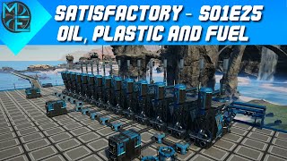 Satisfactory  S01E25  Oil Plastic and Fuel [upl. by Charin]