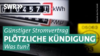 Günstiger Stromvertrag plötzlich gekündigt  Marktcheck SWR [upl. by Heppman]