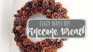 DIY and Decor Challenge Pinecone Wreath The Lazy Way [upl. by Bern508]