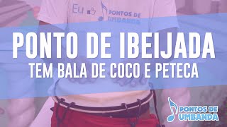 Ponto de Ibeijada  Tem bala de coco e peteca [upl. by Altheta429]