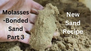 MolassesBonded Sand Part 3 – Improved Recipe [upl. by Derk578]