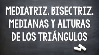 MEDIATRIZ BISECTRIZ MEDIANAS Y ALTURAS DE TRIÁNGULOS [upl. by Ultima]