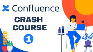 Atlassian Confluence Crash Course Part 1 — Confluence for Complete Beginners — How To Use Confluence [upl. by Caroline]