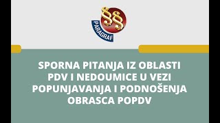 Sporna pitanja iz oblasti PDV i nedoumice u vezi sa popunjavanjem i podnošenjem obrasca POPDV [upl. by Mayeda]