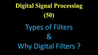 DSP 50 Types of Filters amp Why Digital Filters [upl. by Milstone]