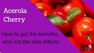 Acerola Cherry Side Effects and Benefits [upl. by Brenan]