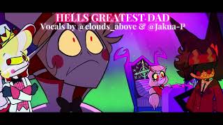 【HAZBIN HOTEL COVER】Hells Greatest Dad【FT JakuaP amp cloudsabove 】 [upl. by Atnohsal]