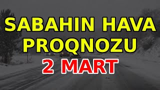 SABAHIN HAVA PROQNOZU 2 mart 2024 Hava haqqinda [upl. by Richardo150]