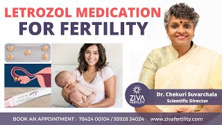 Letrozol Medication For Fertility  Fertility Treatment  Dr Chekuri Suvarchala  ZIVA Fertility [upl. by Solohcin3]