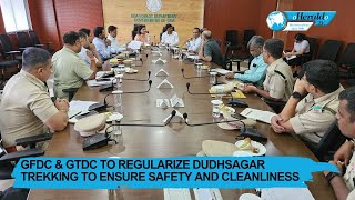 GFDC amp GTDC to Regularize Dudhsagar trekking to ensure safety and cleanliness [upl. by Andersen]