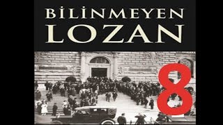 Bilinmeyen Lozan 8 Taha Akyol Lozan Belgesel [upl. by Vilma]