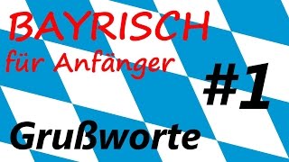 Bayrisch für Anfänger1 Grußworte [upl. by Lesslie]