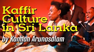 quotKaffir Culturequot in Sri Lanka by Kannan Arunasalam [upl. by Cavill652]