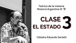 Clase 3 quotEl Estadoquot Teórico de materia Historia Argentina III B Cátedra Eduardo Sartelli [upl. by Llered]