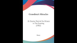 Grandmas Miracles or Stories Told at Six oclock in the Evening by Pansy  Audiobook [upl. by Gentes]