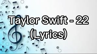 Taylor Swift  22 Lyrics [upl. by Lipsey155]