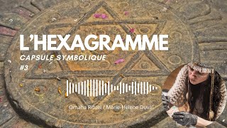 L’Hexagramme  Symbolique amp Méditation [upl. by Alolomo]