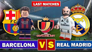 BARCELONA vs REAL MADRID  Copa del Rey  ÚLTIMOS PARTIDOS  LAST MATCHES  Semifinal  LEGO [upl. by Aihtiekal]