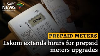 Prepaid Meters  Eskom extends hours for prepaid meters upgrades [upl. by Mccutcheon]