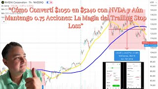 “Cómo Convertí 1050 en 5240 con NVDA y Aún Mantengo 075 Acciones La Magia del Trailing Stop Loss [upl. by Scrivenor]