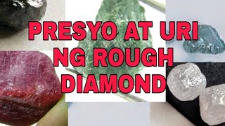 PRESYO AT URI NG ROUGH DIAMONDS [upl. by Dwight654]