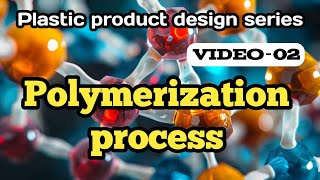 V02 Polymerization process explained  plastic product design series [upl. by Janene]