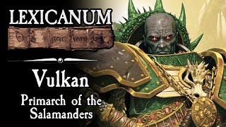 Vulkan  Primarch of the Salamanders  Warhammer 40K Lore [upl. by Devaney]