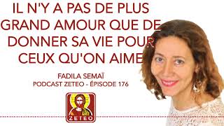 Zeteo 176 Fadila Semaï Il ny a pas de plus grand amour que de donner sa vie pour ceux quon aime [upl. by Rofotsirk722]