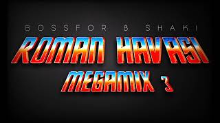 ROMAN HAVASI  MEGAMIX 3 BOSSFOR amp SHAKI  2022 [upl. by Idnic]