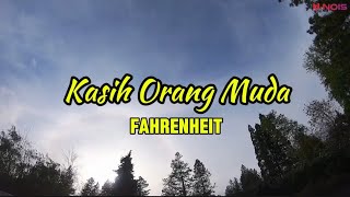 KASIH ORANG MUDA  FAHRENHEIT  LIRIK LAGU MALAYSIA [upl. by Torbert]