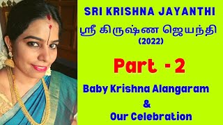 Sri Krishna Jayanthi Festival 2022 Part  2 Baby Krishna Alangaram amp Our celebration Pavila [upl. by Eitisahc]