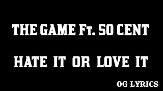 Hate It Or Love It– The Game Ft 50 Centlyrics [upl. by Nolasba]