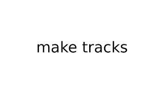 make tracks slang slangs english meaning meanings definition definitions [upl. by Htabmas897]