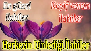 🌹En Güzel İlahiler  Karışık Duygusal Yeni İlahiler🌹Keyif Veren Seçme İlahiler  İlahi Dinle🌹 [upl. by Adimra]