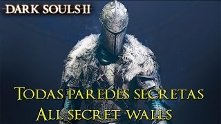 Dark Souls 2  TODAS PAREDES SECRETASALL SECRET WALLS [upl. by Ydne956]