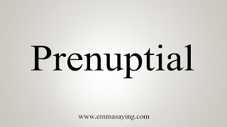 How To Say Prenuptial [upl. by Eiramrefinnej]