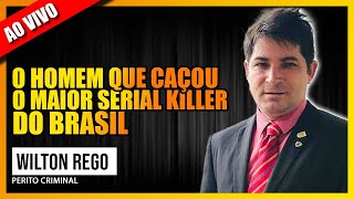 CONVERSA COM WILTON REGO O HOMEM QUE CAÇOU O MAIOR SERIAL KILLER DO BRASIL [upl. by Disario]