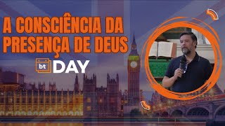 A CONSCIÊNCIA DA PRESENÇA DE DEUS  ALEXANDRE MIGLIORANZA  BTDAY LONDRES [upl. by Burdett]