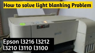 Epson l3216 3210 3110 3116 3100 printer light blanking Problem solution [upl. by Eimot]