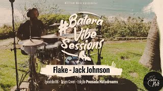 Flake  Jack Johnson  William Neis BateraVibeSessions DrumCover [upl. by Favata]