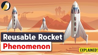 Reusable Rocket Phenomenon  Explained [upl. by Rossy]